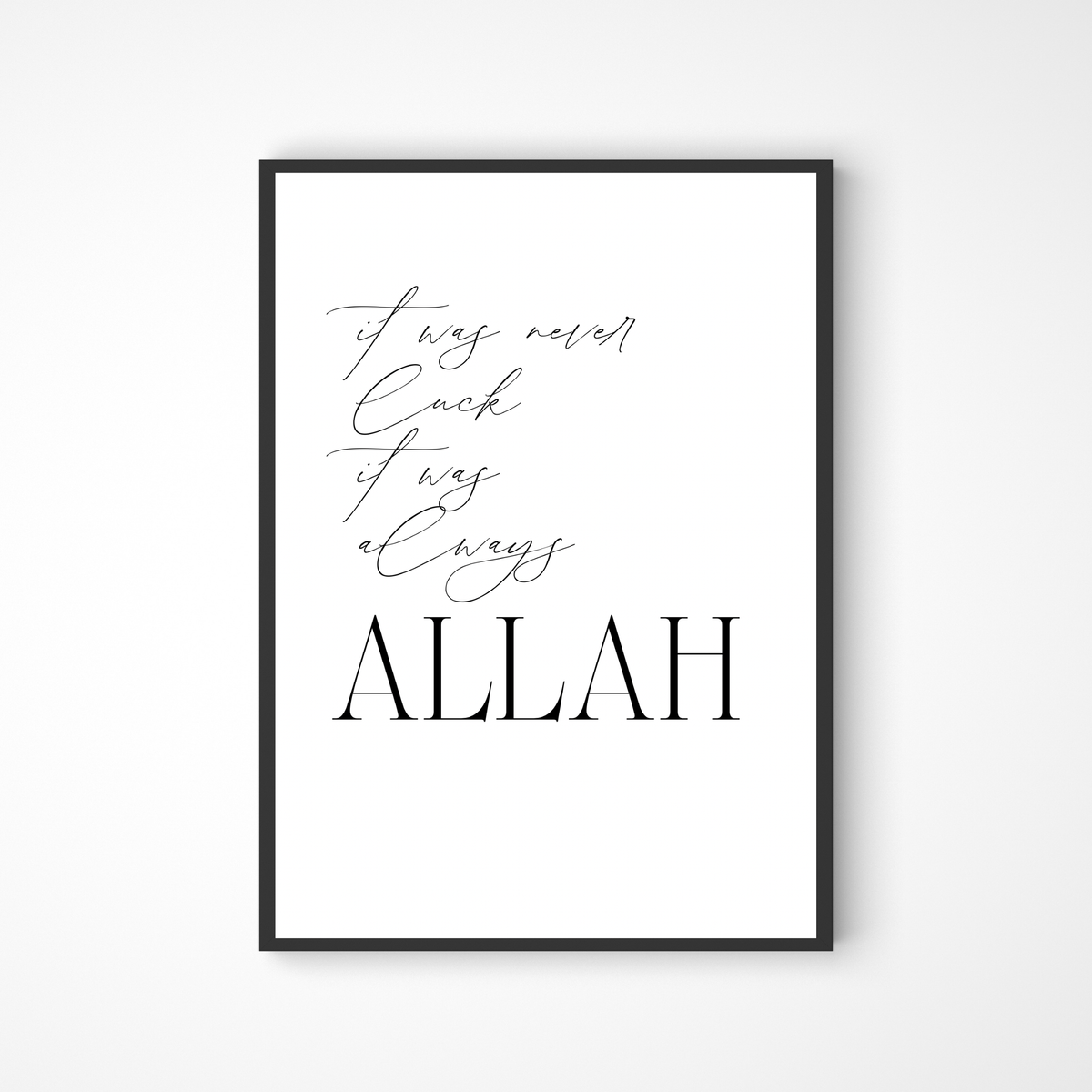It was never luck, it was always Allah Poster